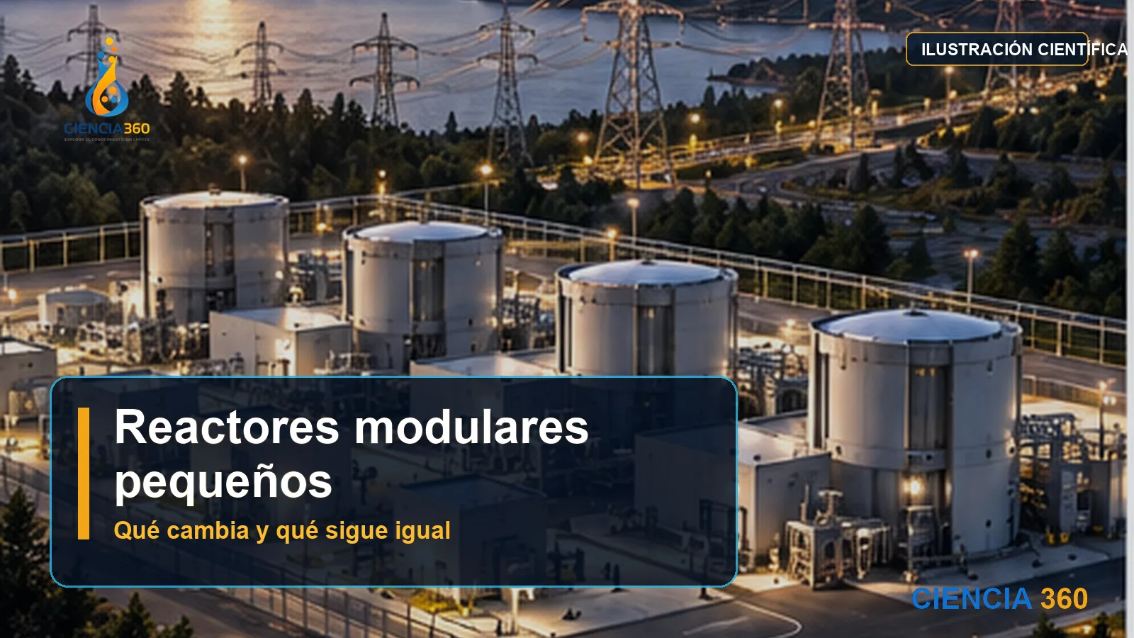 Reactores modulares pequeños: qué cambia y qué sigue igual